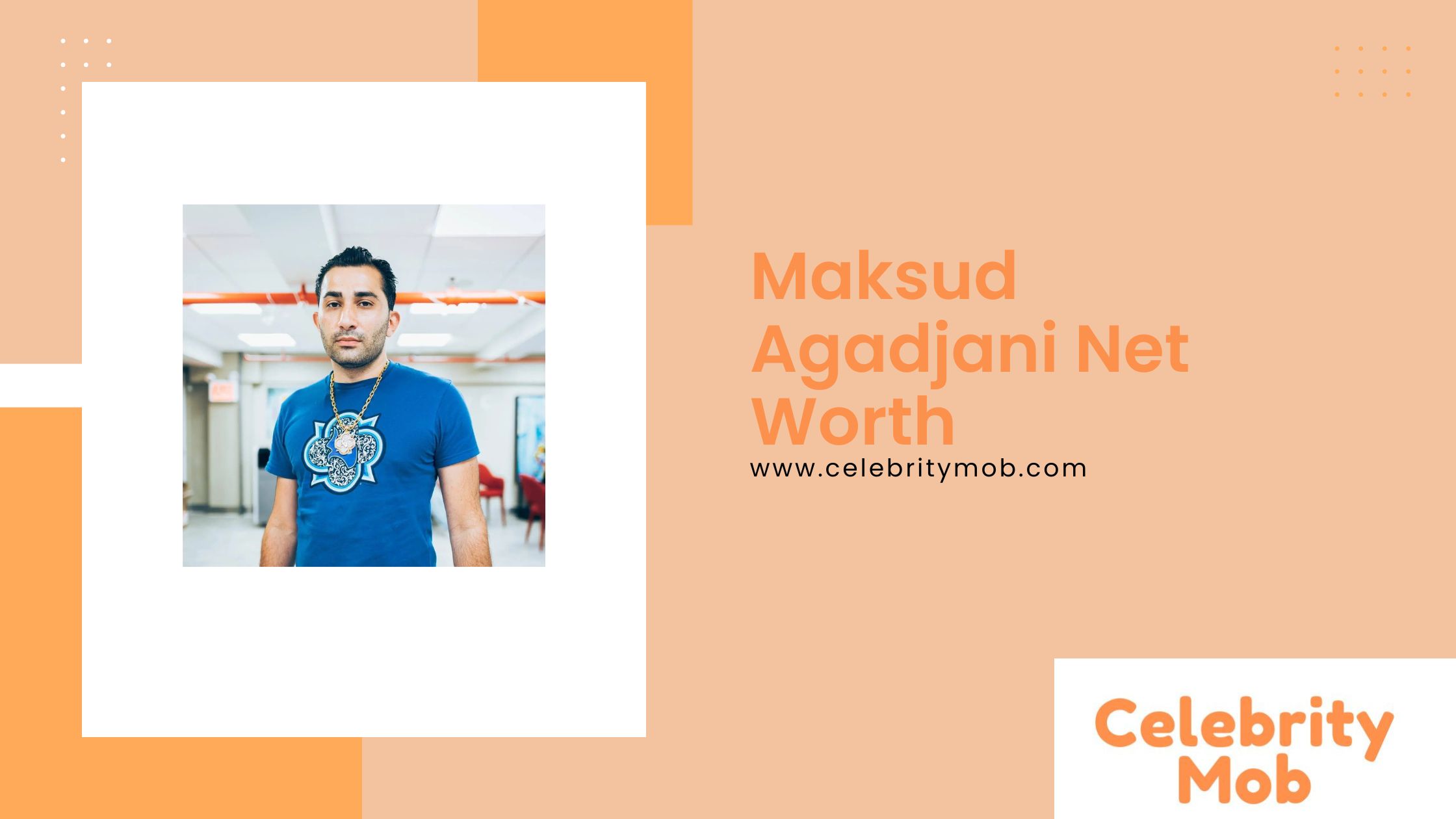 Maksud Agadjani Net Worth